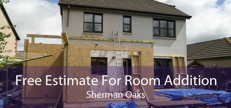 Free Estimate For Room Addition Sherman Oaks