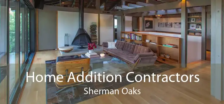 Home Addition Contractors Sherman Oaks